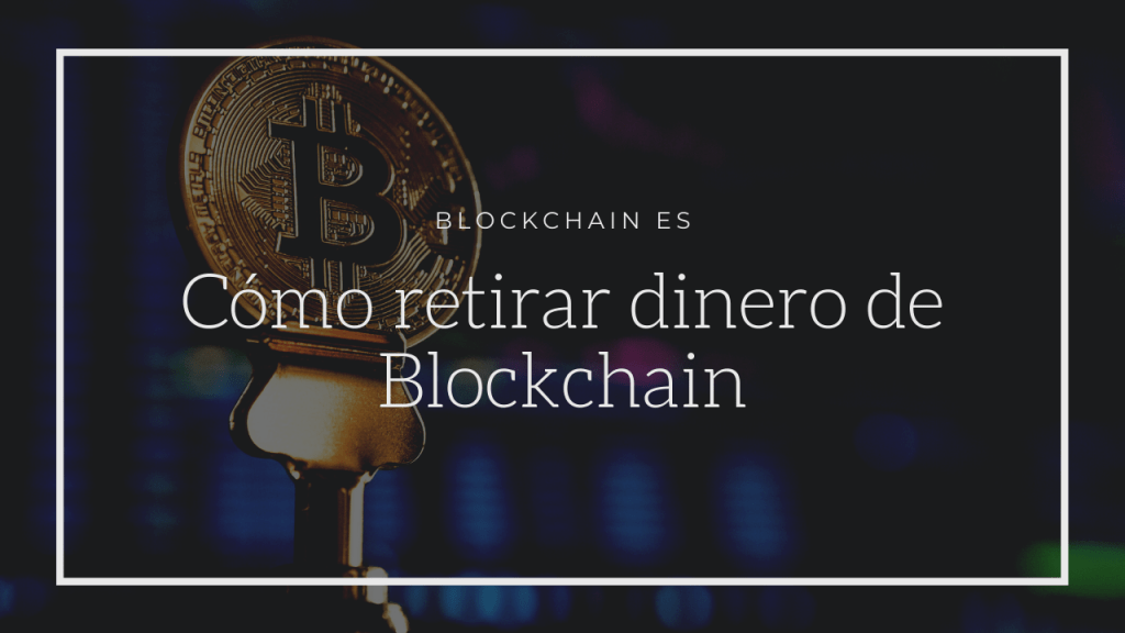 Cómo retirar dinero de Blockchain